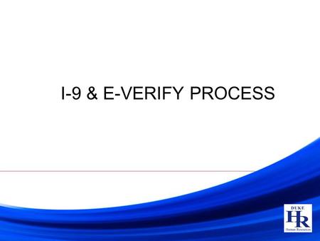 I-9 & E-VERIFY PROCESS. Learning Objectives Understand your Role in I-9 / E-Verify Compliance Understand the Connection between the Hire iForm and Automated.