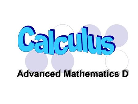 Advanced Mathematics D. Chapter Four The Derivatives in Graphing and Application.