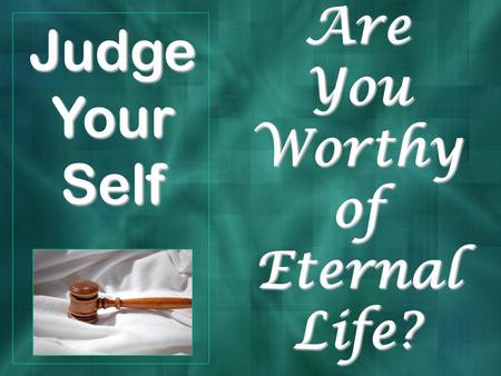 Judge Your Self Are You Worthy of Eternal Life?. Pisidian Antioch Acts 13:14 Paul.