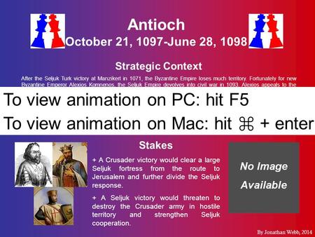 Antioch October 21, 1097-June 28, 1098 Strategic Context After the Seljuk Turk victory at Manzikert in 1071, the Byzantine Empire loses much territory.