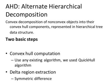 AHD: Alternate Hierarchical Decomposition Convex decomposition of nonconvex objects into their convex hull components, represented in hierarchical tree.