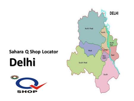 Sahara Q Shop Locator Delhi. Store Name: GOSWAMI TRADING CO. Site Address: MAIN ROAD MUKUND VIHAR MUKUNDPUR, POSTAL CODE 110042,CONTACT PERSON- FHULENDRA.