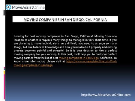 Looking for best moving companies in San Diego, California? Moving from one location to another is requires many things to managed in very short time.