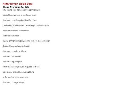 Azithromycin Liquid Dose Cheap Zithromax For Sale why would a doctor prescribe azithromycin buy azithromycin no prescription in uk zithromax how long do.