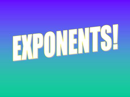 Exponents are a shorthand way to show a larger number. What is an exponent?