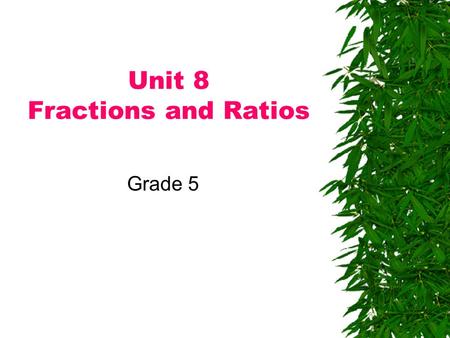 Unit 8 Fractions and Ratios Grade 5. 8.1 Exponential Notation  Complete problems 1-4 at the top of your journal page 248.