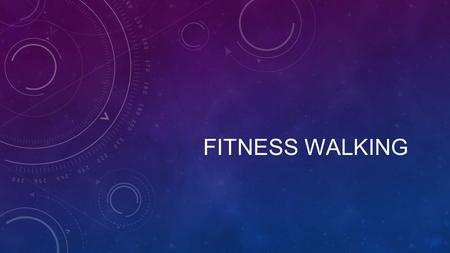 FITNESS WALKING. HEART RATES Target Heart Rate Resting Heart Rate Basal Metabolic Heart Rate Max Heart Rate.