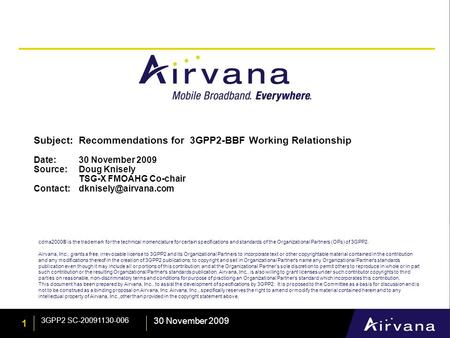 1 30 November 2009 3GPP2 SC-20091130-006 Subject:Recommendations for 3GPP2-BBF Working Relationship Date: 30 November 2009 Source: Doug Knisely TSG-X FMOAHG.