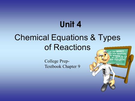 Chemical Equations & Types of Reactions College Prep- Textbook Chapter 9 Unit 4.