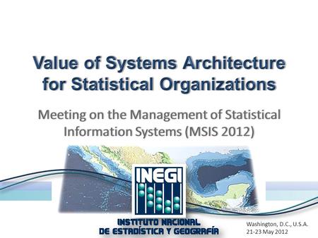 Washington, D.C., U.S.A. 21-23 May 2012. Some concepts of systems architectures Industrialization of statistics and software architecture Study cases.