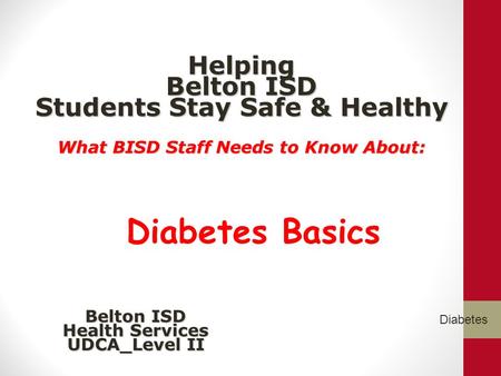 Helping Belton ISD Students Stay Safe & Healthy What BISD Staff Needs to Know About: Helping Belton ISD Students Stay Safe & Healthy What BISD Staff Needs.