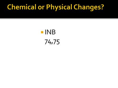  INB 74,75.  Objective: To experiment with substance changes and measure the change that takes place. Which ratio of baking soda to vinegar produces.