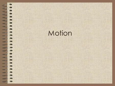 Motion. Mechanics – branch of physics dealing with the action of forces on objects and with the resulting motion.