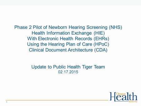 1 Phase 2 Pilot of Newborn Hearing Screening (NHS) Health Information Exchange (HIE) With Electronic Health Records (EHRs) Using the Hearing Plan of Care.