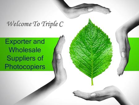 Exporter and Wholesale Suppliers of Photocopiers Welcome To Triple C.