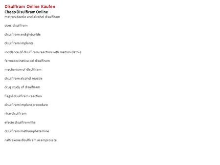 Disulfiram Online Kaufen Cheap Disulfiram Online metronidazole and alcohol disulfiram does disulfiram disulfiram and glyburide disulfiram implants incidence.