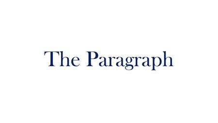 The Paragraph. Parts of a Paragraph 1.One Main Idea 2.Topic sentence 3.Indent; spelling and punctuation 4.5-7 sentences 5.Closing sentence.