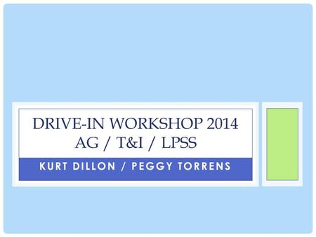 KURT DILLON / PEGGY TORRENS DRIVE-IN WORKSHOP 2014 AG / T&I / LPSS.