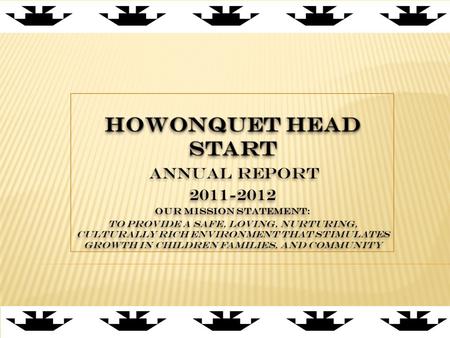 The Program Year was our fifth year of operation under the Administration of Smith River Rancheria. Our Head Start Program is governed by Smith.