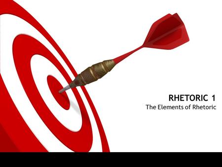 RHETORIC 1 The Elements of Rhetoric. ON TARGET Today DOL SAT Practice Rhetoric – define Logos – ethos - pathos “Dear Santa…”