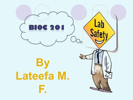 By Lateefa M. F. Lab Safety 1-Always Wear a lab coat General Safety Rules the best protection against chemical spills and fire.