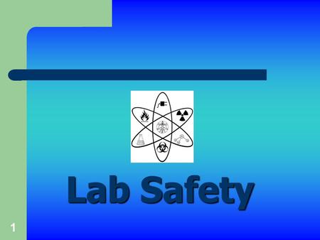 1 Lab Safety. 2 General Safety Rules 1. Use a low speaking voice in the lab. 2. No horseplay or goofing around of any kind allowed in the lab. 3. No sitting.