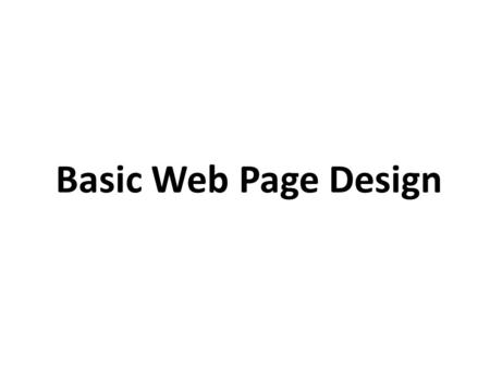 Basic Web Page Design. Text book: HTML, XHTML, and CSS: Visual QuickStart Guide, Sixth Edition written by Elizabeth Castro. Software: Adobe® Dreamweaver®