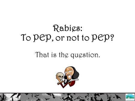 Rabies: To PEP, or not to PEP? That is the question.