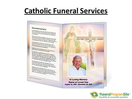 Catholic Funeral Services. INTRODUCTION Arranging a funeral of a loved one can be a tedious task. Not only you feel the grief in your heart, tons of responsibilities.