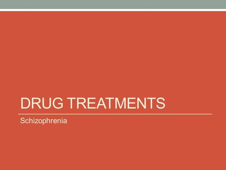 DRUG TREATMENTS Schizophrenia. Atypical Antipsychotic drugs Include drugs such as; Clozaril, Risperdal and Zyprexa These drugs also block dopamine as.