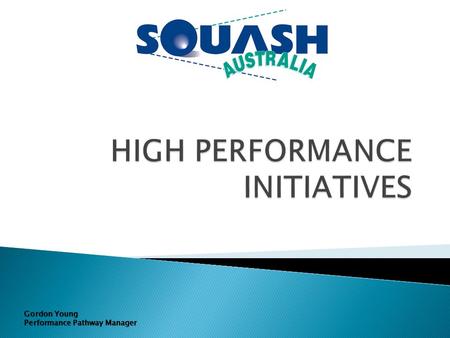 Gordon Young Performance Pathway Manager. 5 Men David Palmer, Cameron Pilley, Ryan Cuskelly, Zac Alexander, Steven Finitsis 5 Women Kasey Brown, Rachael.