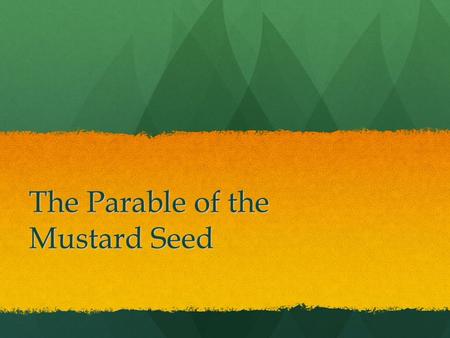 The Parable of the Mustard Seed. Parable of the Mustard Seed Jesus’ ministry.