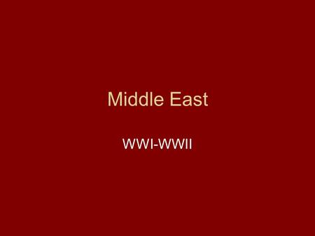 Middle East WWI-WWII. Ottoman Empire Ottoman Empire at its peak contained: –today's Hungary, Yugoslavia, Croatia, Bosnia, Albania, Macedonia, Greece,