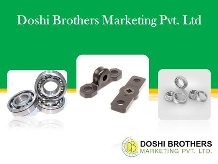 Doshi Brothers Marketing Pvt. Ltd. About Us Establish in 2003. We Deals with client both national as well as international. We are largest importers of.