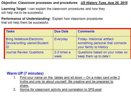 TasksDue DateComments Bring Notebook/Electronic Device/writing utensil/Student ID EverydayFriday- Historical artifact- something personal that connects.