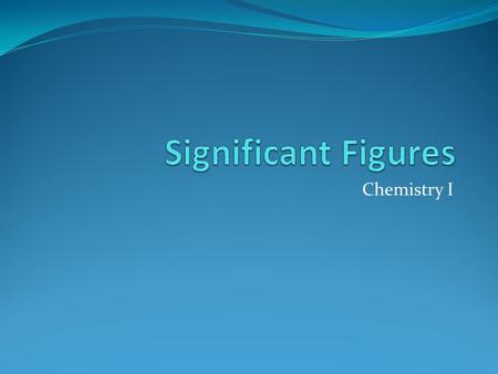 Chemistry I. Precision and Accuracy Accuracy refers to the agreement of a particular value with the true value. Precision refers to the degree of agreement.