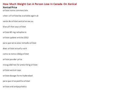 How Much Weight Can A Person Lose In Canada On Xenical Xenical Price orlistat nome commerciale when will orlistat be available again uk venta de orlistat.