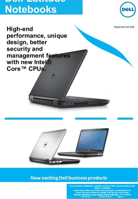 Dell Latitude Notebooks New exciting Dell business products Prices, promotions, specifications, availability and terms of offers may change without notice.