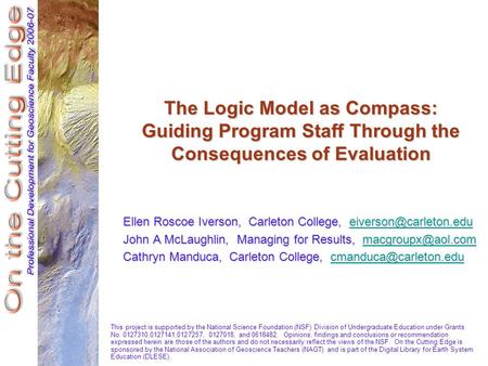 The Logic Model as Compass: Guiding Program Staff Through the Consequences of Evaluation Ellen Roscoe Iverson, Carleton College,