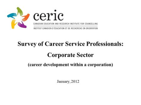 Survey of Career Service Professionals: Corporate Sector (career development within a corporation) January, 2012.