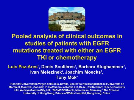 Pooled analysis of clinical outcomes in studies of patients with EGFR mutations treated with either an EGFR TKI or chemotherapy Luis Paz-Ares 1, Denis.