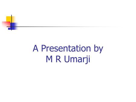 A Presentation by M R Umarji. Smart Regulation creating Policies that work Compared with other countries around the Globe India has low levels of financial.