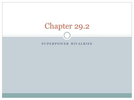 SUPERPOWER RIVALRIES Chapter 29.2. The Arms Race Nuclear Arms Race  In 1949 the Soviets succesfully tested an atomic bomb and ruined the advantage the.