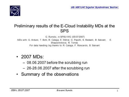 AB-ABP/LHC Injector Synchrotrons Section CERN, 05.07.2007Giovanni Rumolo 1 Preliminary results of the E-Cloud Instability MDs at the SPS G. Rumolo, in.