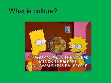 What is culture?. Definition of Culture Culture – all the features of a society’s way of life. Our culture becomes a lens through which we interpret the.