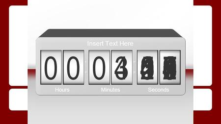 090 00 4 876543215 3 004987654321039876543210987654321021987654321098765432100 HoursMinutesSeconds Insert Text Here.