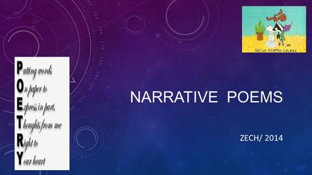 NARRATIVE POEMS ZECH/ 2014. NEED TO KNOW ABOUT NARRATIVE POETRY--------- Narration is whenever writers tell any type of story, they are using narration.