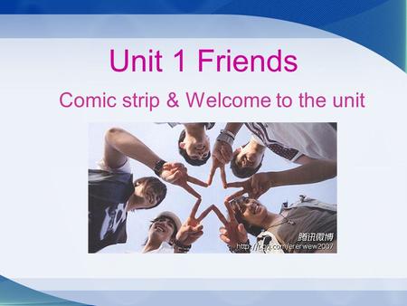 Unit 1 Friends Comic strip & Welcome to the unit.