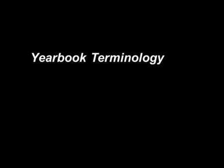 Yearbook Terminology. Ladder page by page plan of the book.