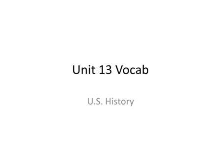 Unit 13 Vocab U.S. History. Baby Boom After World War II, the birthrate soared. “Baby boomers” became the largest generation in U.S. History. Also, contributed.